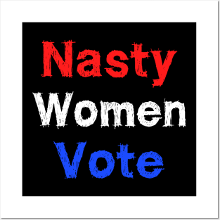 Nasty woman vote Posters and Art